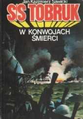 Okładka książki SS Tobruk W konwojach śmierci Jan Kazimierz Sawicki