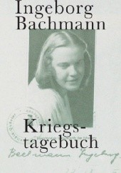Okładka książki Kriegstagebuch: Mit Briefen von Jack Hamesh an Ingeborg Bachmann Ingeborg Bachmann