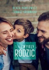 Okładka książki Niezwykły rodzic Beata Pawłowicz, Tomasz Srebnicki