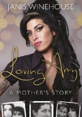 Okładka książki Loving Amy - A Mother's Story Janis Winehouse