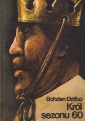 Okładka książki KRÓL SEZONU 60 Bohdan Dzitko