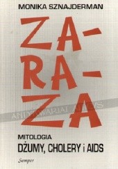 Okładka książki Zaraza. Mitologia dżumy, cholery i AIDS Monika Sznajderman