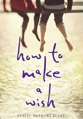 Okładka książki How to Make a Wish Ashley Herring Blake