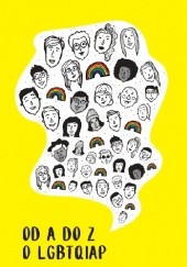 Okładka książki Od A do Z o LGBTQIAP. Interaktywna książka przeciw dyskryminacji Małgorzata Kot, Sylwia Vargas