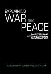 Okładka książki Explaining War and Peace: Case Studies and Necessary Condition Counterfactuals praca zbiorowa