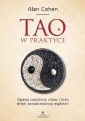 Okładka książki Tao w praktyce. Opanuj codzienny chaos i stres dzięki ponadczasowej mądrości