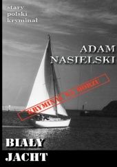 Okładka książki Biały jacht Adam Nasielski