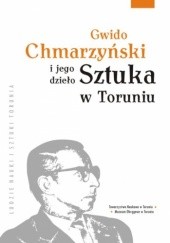 Gwido Chmarzyński i jego dzieło Sztuka w Toruniu