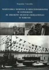 Okładka książki Marynarka Wojenna II RP w fotografii ze zbiorów Muzeum Okręgowego w Toruniu Bogusław Uziembło