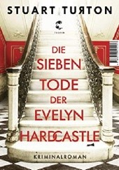 Okładka książki Die sieben Tode der Evelyn Hardcastle Stuart Turton