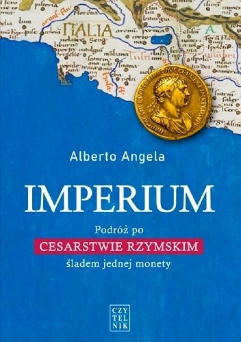 Alberto Angela - Imperium. Podróż po Cesarstwie Rzymskim śladem jednej monety (2019)