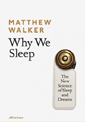 Okładka książki Why We Sleep: The New Science of Sleep and Dreams Matthew Walker