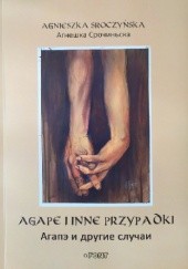 Okładka książki Agape i inne przypadki Agnieszka Sroczyńska