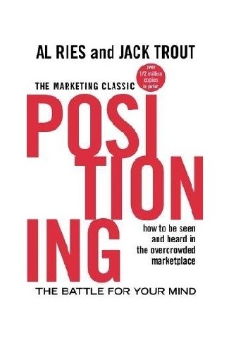 Okładka książki Positioning: The Battle for Your Mind: How to Be Seen and Heard in the Overcrowded Marketplace Al Ries, Jack Trout