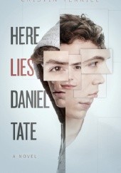 Okładka książki Here Lies Daniel Tate Cristin Terrill