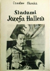 Okładka książki Śladami generała Józefa Hallera na Pomorzu Czesław Skonka