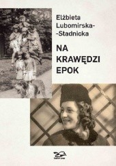 Okładka książki Na krawędzi epok Elzbieta Lubomirska-Stadnicka