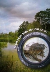 Okładka książki Bolimowski Park Krajobrazowy w obiektywie Henryka Bałuta Henryk Bałut