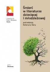 Okładka książki Śmierć w literaturze dziecięcej i młodzieżowej Katarzyna Slany, praca zbiorowa