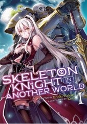 Okładka książki Skeleton Knight in Another World, Vol. 1 (light novel) Ennki Hakari