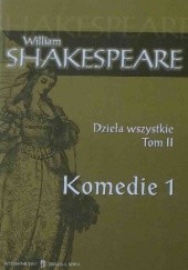 Okładka książki Dzieła wszystkie. Tom 2: Komedie 1 William Shakespeare