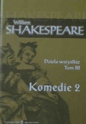 Okładka książki Dzieła wszystkie. Tom 3: Komedie 2 William Shakespeare
