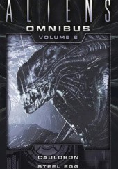 Okładka książki The Complete Aliens Omnibus: Volume Six (Cauldron, Steel Egg) Diane Carey, John Shirley