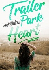 Okładka książki Trailer Park Heart Rachel Higginson