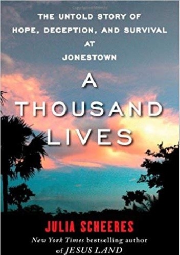 A Thousand Lives: The Untold Story of Hope, Deception, and Survival at Jonestown