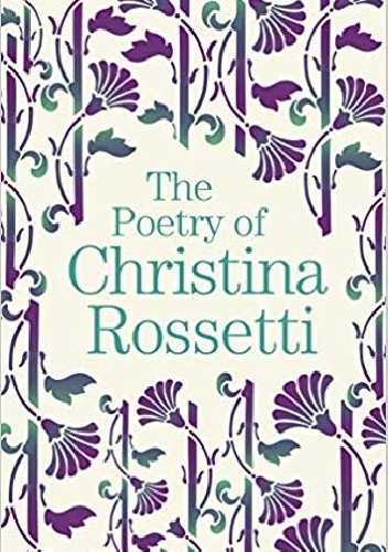 Okładka książki The Poetry of Christina Rossetti Christina Rossetti