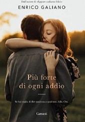Okładka książki Più forte di ogni addio Enrico Galiano
