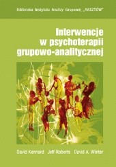 Okładka książki Interwencje w terapii grupowo-analitycznej David Kennard, Jeff Roberts, David A. Winter