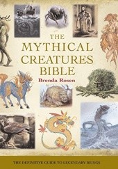 Okładka książki The Mythical Creatures Bible Brenda Rosen