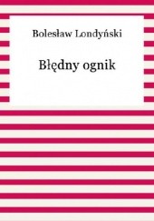 Okładka książki Błędny ognik Bolesław Londyński