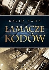 Okładka książki Łamacze kodów. Historia kryptologii David Kahn (ur. 1930)