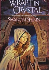 Okładka książki Wrapt in Crystal Sharon Shinn