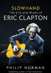 Okładka książki Slowhand: The Life and Music of Eric Clapton Philip Norman