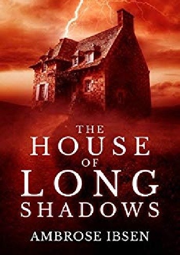 Okładka książki The House of Long Shadows Ambrose Ibsen