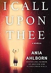 Okładka książki I Call Upon Thee Ania Ahlborn