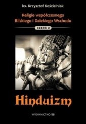Okładka książki Religie współczesnego Bliskiego i Dalekiego Wschodu. Część 2. Hinduizm Krzysztof Kościelniak