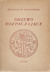 Okładka książki Drzewo rozpaczające Władysław Broniewski