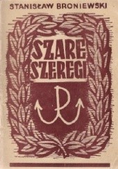 Okładka książki Szare Szeregi: Notatka historyczna o pracy harcerstwa w czasie okupacji niemieckiej Stanisław Broniewski