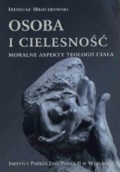 Okładka książki Osoba i cielesność. Moralne aspekty teologii ciała Ireneusz Mroczkowski