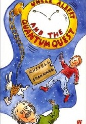 Okładka książki Uncle Albert and the Quantum Quest Russell Stannard