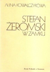 Okładka książki Stefan Żeromski w Zamku Alina Kowalczykowa
