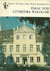 Okładka książki Pałac Pod Czterema Wiatrami Maria Irena Kwiatkowska, Marek Kwiatkowski