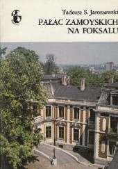 Okładka książki Pałac Zamoyskich na Foksalu Tadeusz S. Jaroszewski