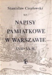 Okładka książki Napisy pamiątkowe w Warszawie XVII-XX w. Stanisław Ciepłowski