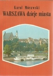 Okładka książki Warszawa - Dzieje miasta Karol Mórawski