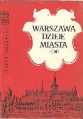 Okładka książki Warszawa: Dzieje miasta Karol Mórawski